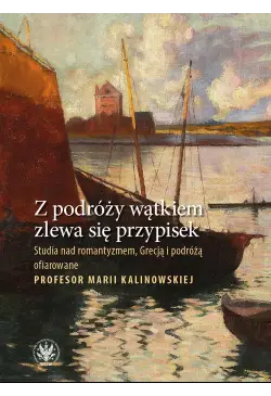 Z podróży wątkiem zlewa się...