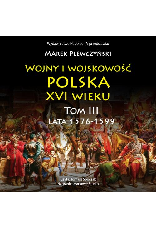 Wojny i wojskowość Polska XVI wieku tom III lata 1576-1599
