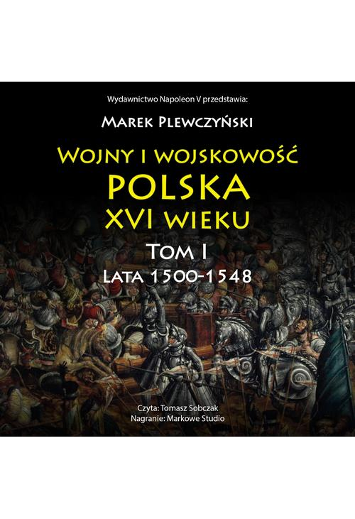 Wojny i wojskowość polska XVI wieku. Tom I