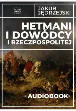 Hetmani i dowódcy I...