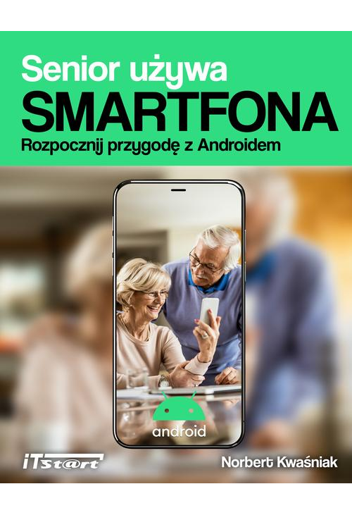 Senior używa smartfona. Rozpocznij przygodę z Androidem