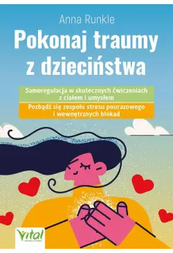 Pokonaj traumy z dzieciństwa