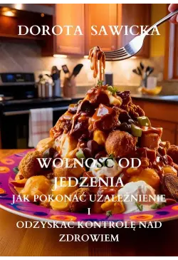Wolność od jedzenia jak...