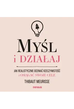 Myśl i działaj. Jak...