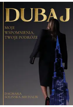Dubaj. Moje wspomnienia,...