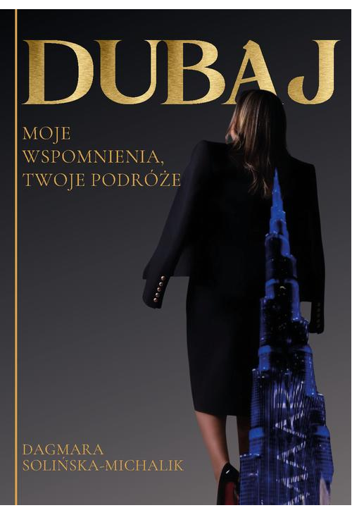 Dubaj. Moje wspomnienia, Twoje podróże