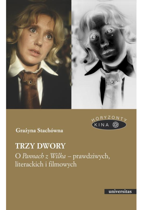 Trzy dwory. O Pannach z Wilka – prawdziwych, literackich i filmowych