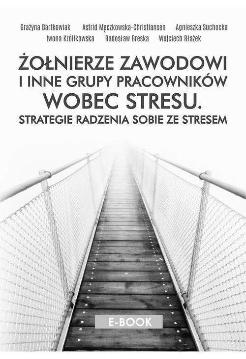 Żołnierze zawodowi i inne grupy pracowników wobec stresu. Stategie radzenia sobie ze stresem