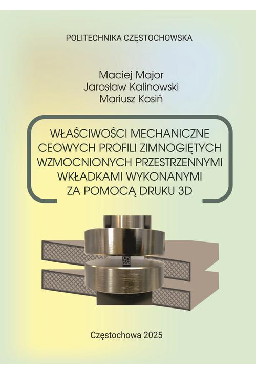 Właściwości mechaniczne ceowych profili zimnogiętych wzmocnionych przestrzennymi wkładkami wykonanymi za pomocą druku 3D