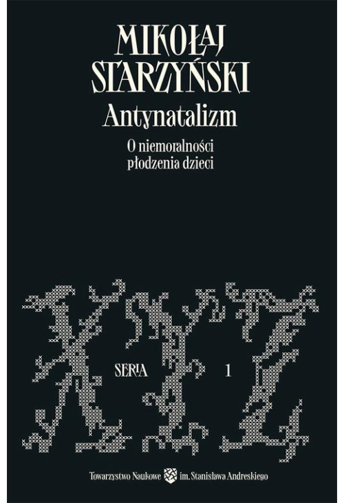 Antynatalizm. O niemoralności płodzenia dzieci
