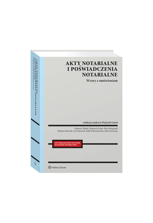 Akty notarialne i poświadczenia notarialne. Wzory z omówieniem