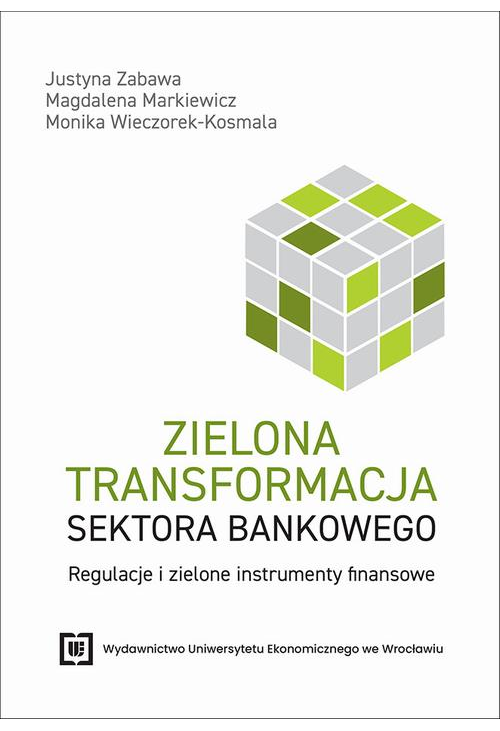 Zielona transformacja sektora bankowego. Regulacje i zielone instrumenty finansowe