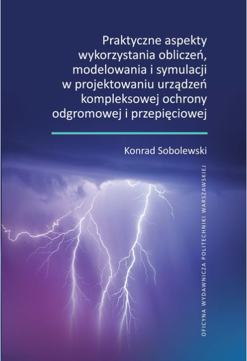 Praktyczne aspekty wykorzystania obliczeń, modelowania i symulacji w projektowaniu urządzeń kompleksowej ochrony odgromowej ...