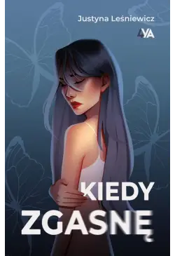 Kiedy zgasnę
