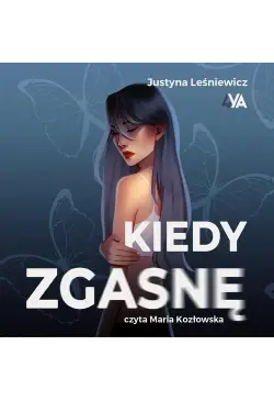 Kiedy zgasnę