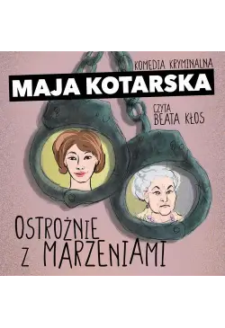 Ostrożnie z marzeniami....