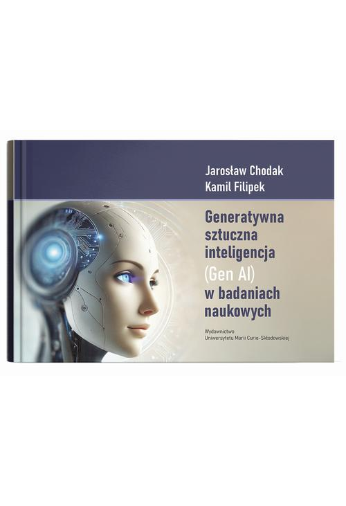 Generatywna sztuczna inteligencja (GEN AI) w badaniach naukowych. Przewodnik po inteligentnych narzędziach i rozwiązaniach