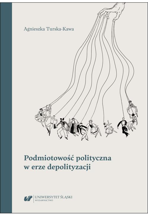 Podmiotowość polityczna w erze depolityzacji