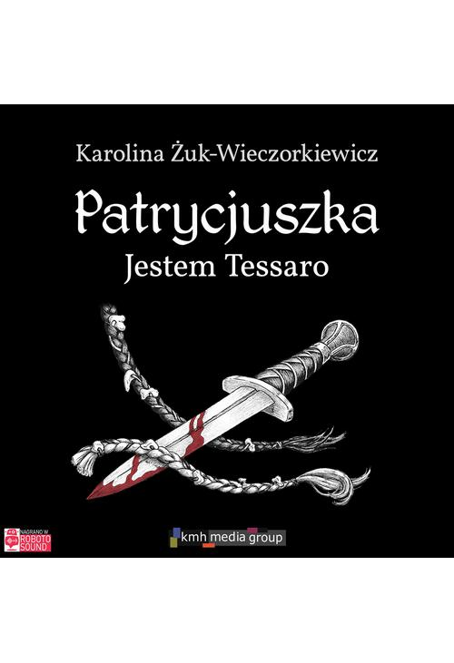 Patrycjuszka. Jestem Tessaro
