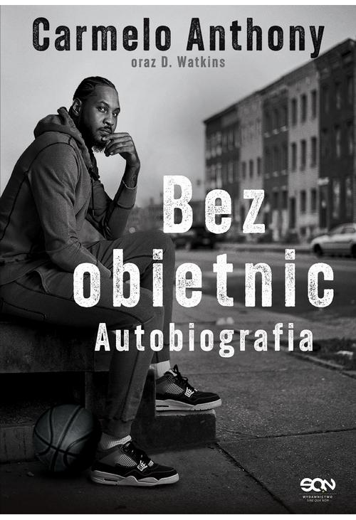 Carmelo Anthony. Bez obietnic. Autobiografia