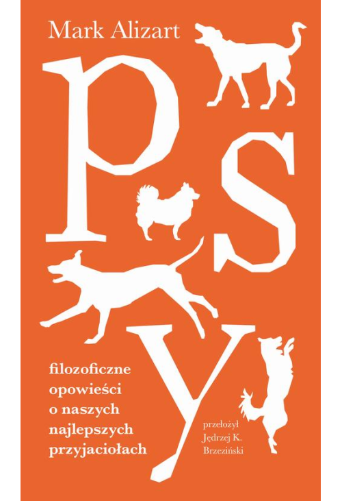 Psy. Filozoficzne opowieści o naszych najlepszych przyjaciołach