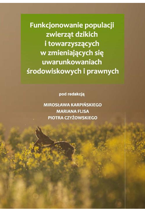 Funkcjonowanie populacji zwierząt dzikich i towarzyszących w zmieniających się uwarunkowaniach środowiskowych i prawnych