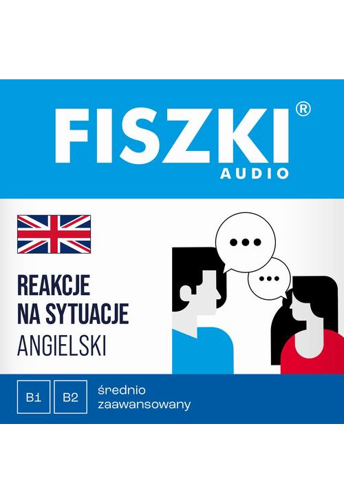 FISZKI audio – angielski – Reakcje na sytuacje (B1-B2)