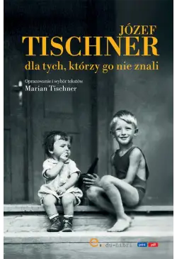 Józef Tischner dla tych,...