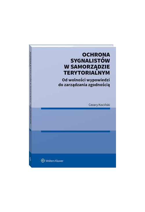 Ochrona sygnalistów w samorządzie terytorialnym. Od wolności wypowiedzi do zarządzania zgodnością