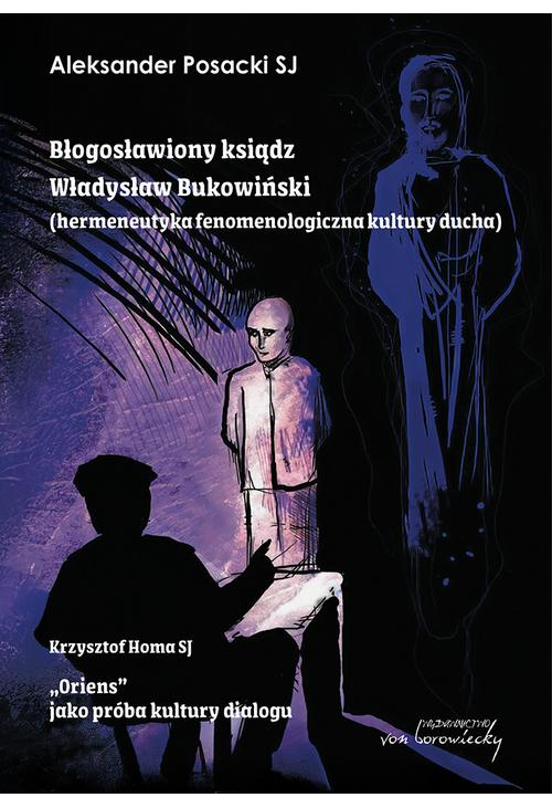 Błogosławiony ksiądz Władysław Bukowiński. Hermeneutyka fenomenologiczna kultury ducha