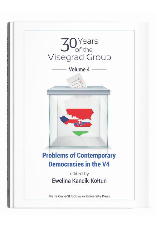 30 years of the Visegrad Group. Volume 4: Problems of Contemporary Democracies in V4
