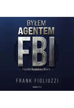 Byłem agentem FBI. Tajniki...