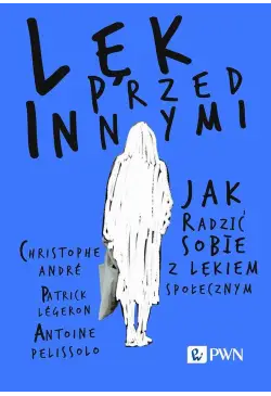 Lęk przed innymi Jak radzić...