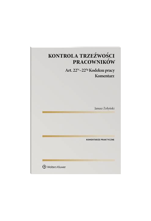 Kontrola trzeźwości pracowników. Komentarz do art. 22(1c)–22(1g) Kodeksu pracy [EBOOK]