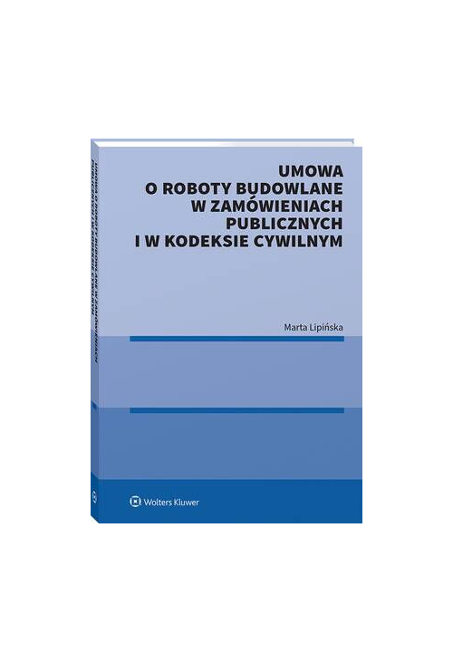 Umowa o roboty budowlane w zamówieniach publicznych i w kodeksie cywilnym