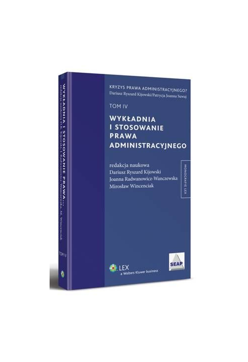 Wykładnia i stosowanie prawa administracyjnego. TOM IV