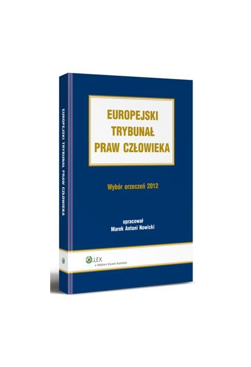 Europejski Trybunał Praw Człowieka. Wybór Orzeczeń 2012
