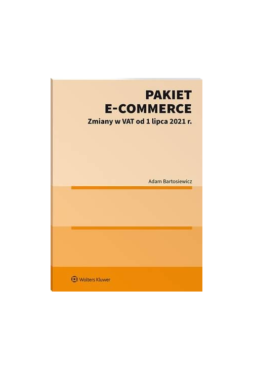 Pakiet e-commerce. Zmiany w VAT od 1 lipca 2021 r.
