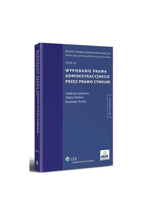 Wypieranie prawa administracyjnego przez prawo cywilne. TOM III