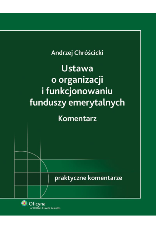 Ustawa o organizacji i funkcjonowaniu funduszy emerytalnych. Komentarz