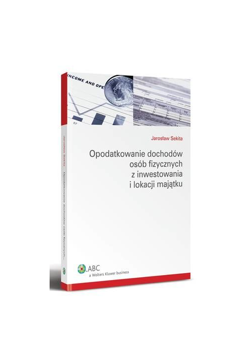 Opodatkowanie dochodów osób fizycznych z inwestowania i lokacji majątku