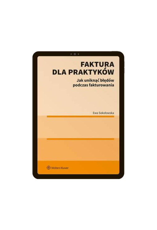 Faktura dla praktyków. Jak uniknąć błędów podczas fakturowania
