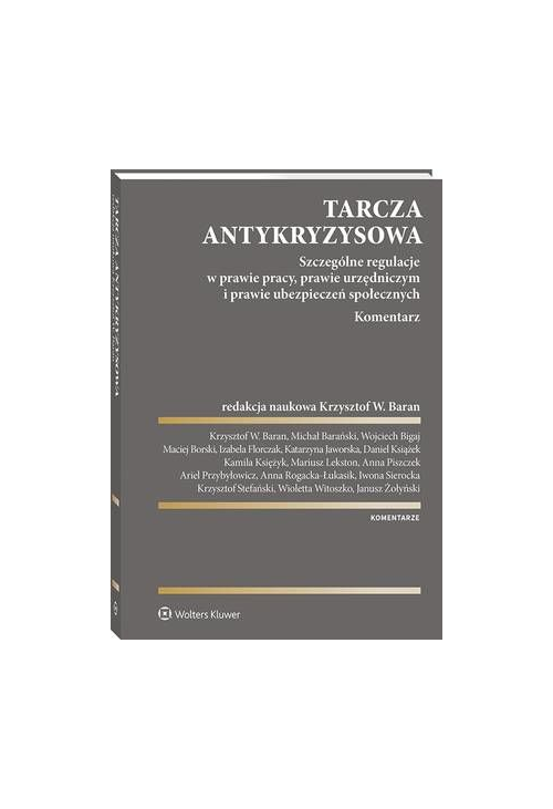 Tarcza antykryzysowa. Szczególne regulacje w prawie pracy, prawie urzędniczym i prawie ubezpieczeń społecznych. Komentarz