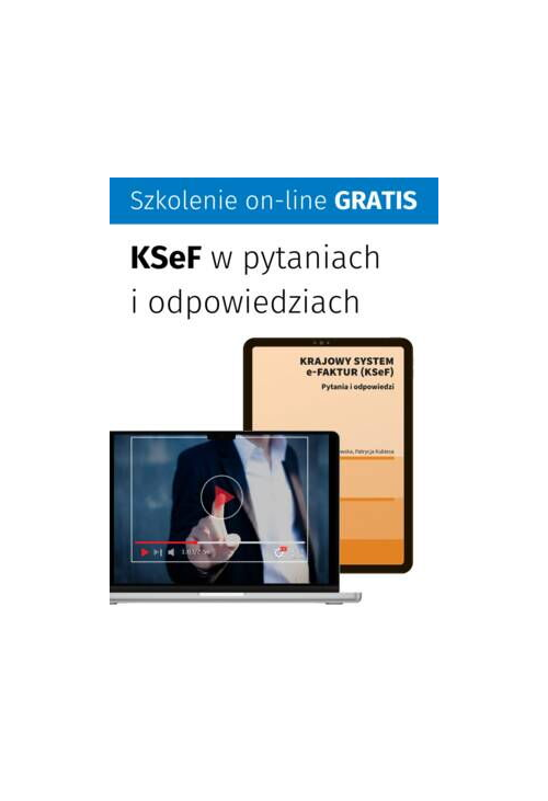 Krajowy System e-Faktur (KSeF). Pytania i odpowiedzi + SZKOLENIE ONLINE