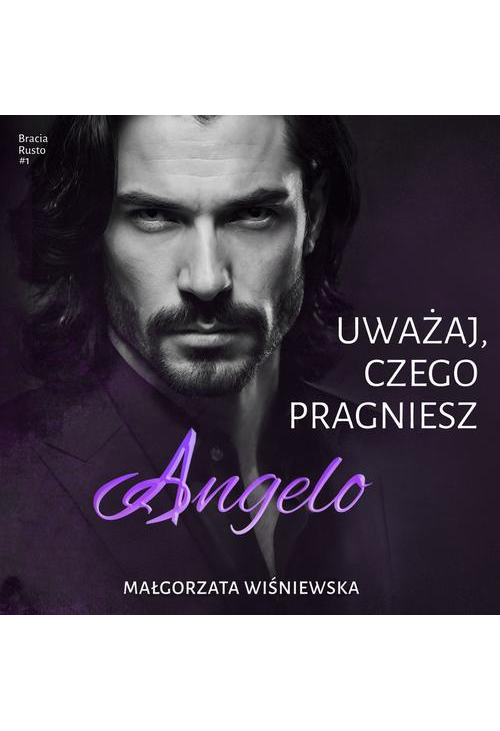 Uważaj, czego pragniesz. Angelo