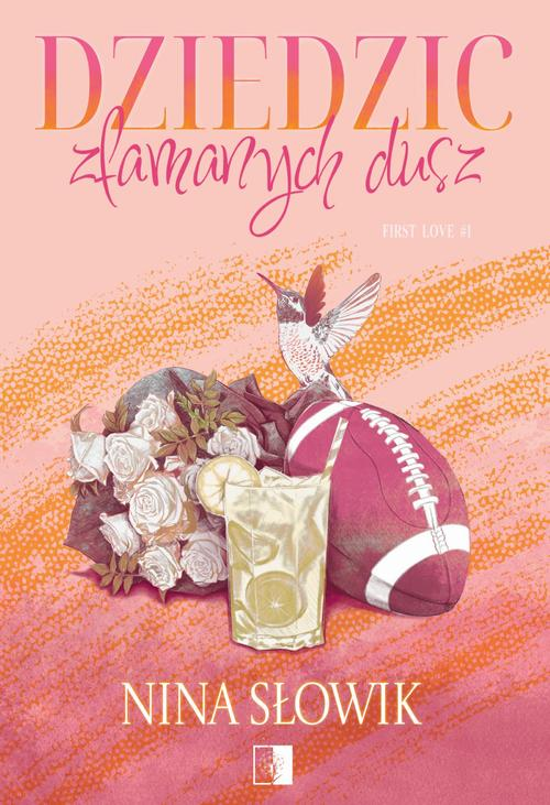 First Love Tom 1 Dziedzic złamanych dusz