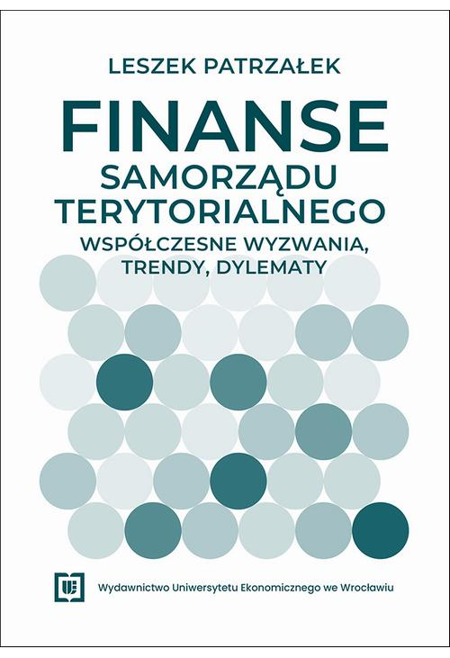 Finanse samorządu terytorialnego – współczesne wyzwania, trendy, dylematy