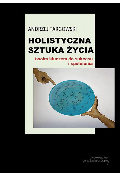 Holistyczna sztuka życia twoim kluczem do sukcesu i spełnienia