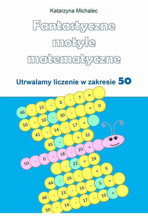 Fantastyczne motyle matematyczne. Utrwalamy liczenie w zakresie 50