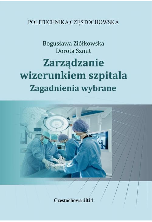 Zarządzanie wizerunkiem szpitala. Zagadnienia wybrane